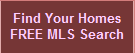 Find Your Homes
FREE MLS Search